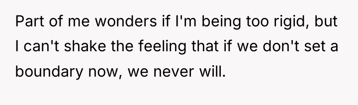 Part of me wonders if I'm being too rigid, but...