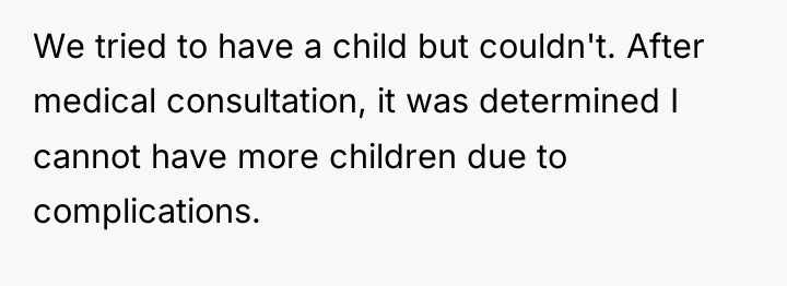 We tried to have a child but couldn't. After medical...