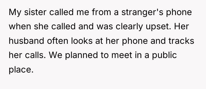 My sister called me from a stranger's phone when she...