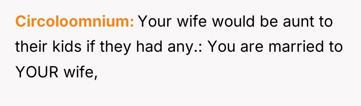 Circoloomnium Your wife would be aunt to their kids if...