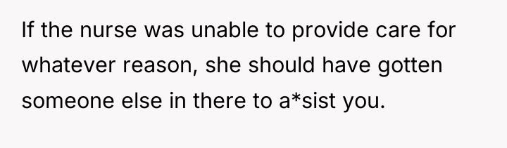 If the nurse was unable to provide care for whatever...