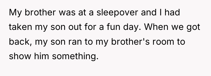 My brother was at a sleepover and I had taken...