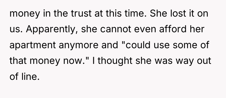 money in the trust at this time. She lost it...