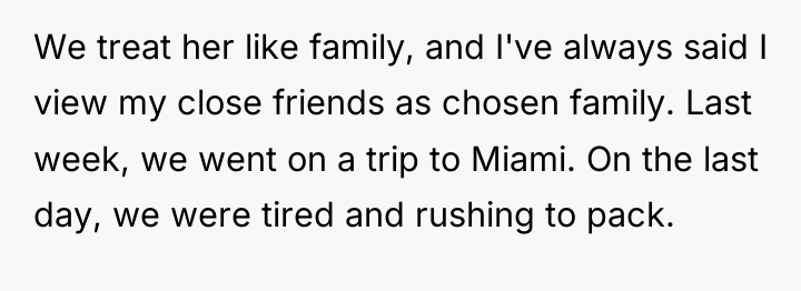 We treat her like family, and I've always said I...