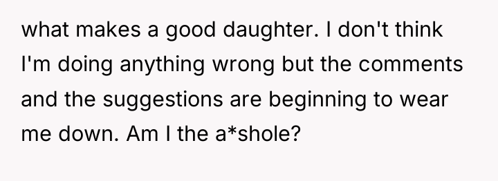 what makes a good daughter. I don't think I'm doing...