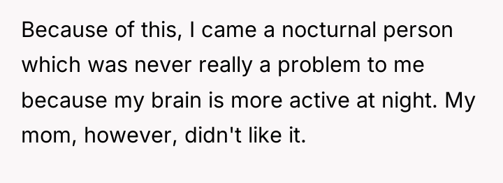 Because of this, I came a nocturnal person which was...