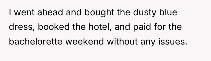 I went ahead and bought the dusty blue dress, booked...