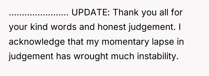 ....................... UPDATE: Thank you all for your kind words and...