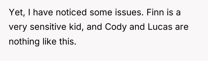 Yet, I have noticed some issues. Finn is a very...