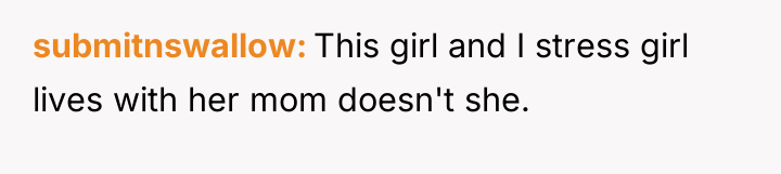 submitnswallow This girl and I stress girl lives with her...