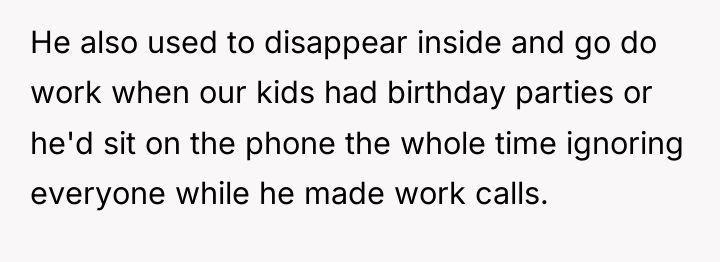 He also used to disappear inside and go do work...