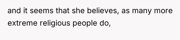 and it seems that she believes, as many more extreme...