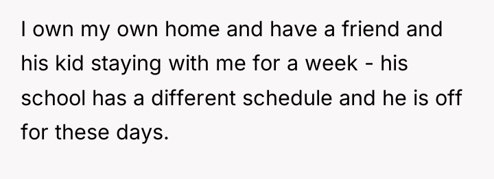I own my own home and have a friend and...