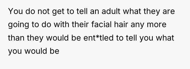 You do not get to tell an adult what they...