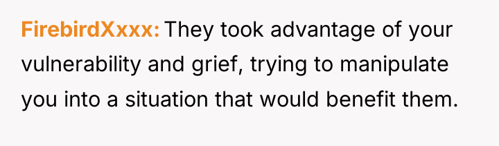 FirebirdXxxx They took advantage of your vulnerability and grief, trying...