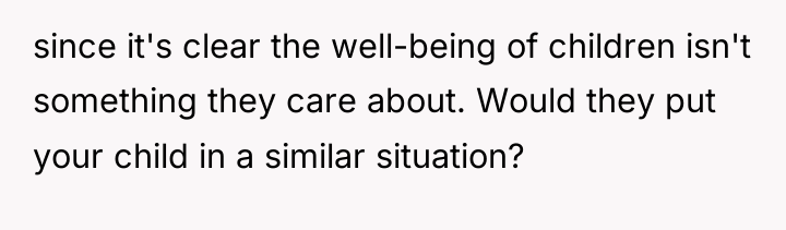 since it's clear the well-being of children isn't something they...