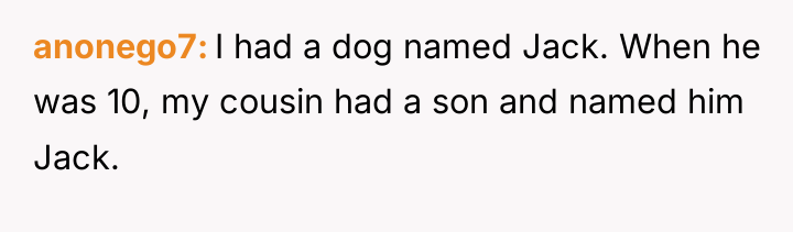 anonego7 I had a dog named Jack. When he was...
