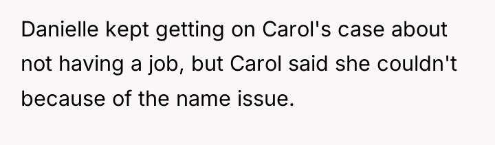 Danielle kept getting on Carol's case about not having a...