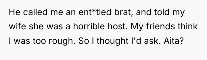 He called me an ent*tled brat, and told my wife...