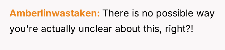 Amberlinwastaken There is no possible way you're actually unclear about...