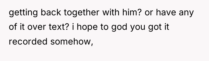 getting back together with him? or have any of it...