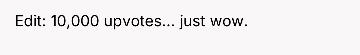 Edit: 10,000 upvotes... just wow.