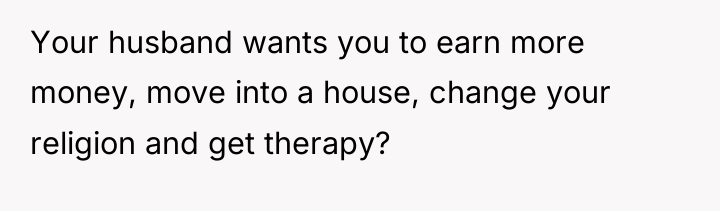 Your husband wants you to earn more money, move into...