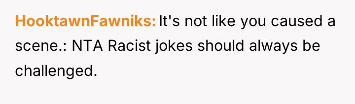 HooktawnFawniks It's not like you caused a scene.: NTA Racist...