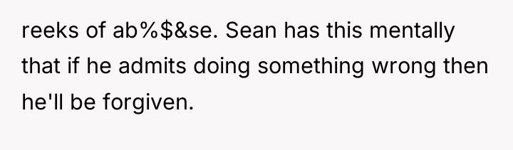 reeks of ab%$&se. Sean has this mentally that if he...
