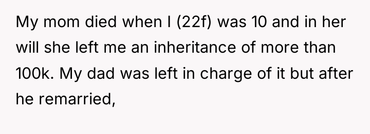 My mom died when I (22f) was 10 and in...