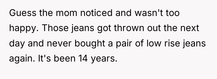 Guess the mom noticed and wasn't too happy. Those jeans...
