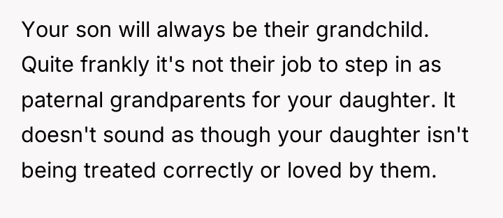 Your son will always be their grandchild. Quite frankly it's...