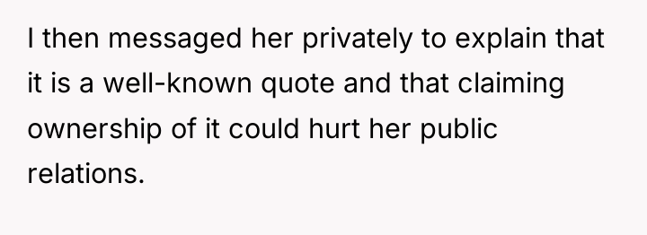 I then messaged her privately to explain that it is...