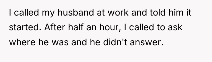 I called my husband at work and told him it...