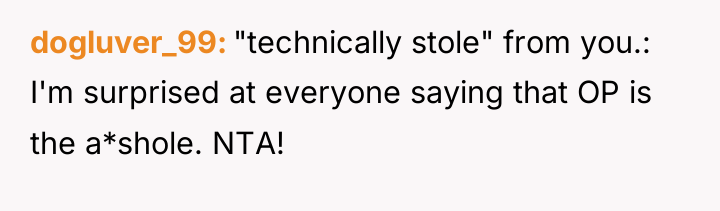 dogluver_99 "technically stole" from you.: I'm surprised at everyone saying...