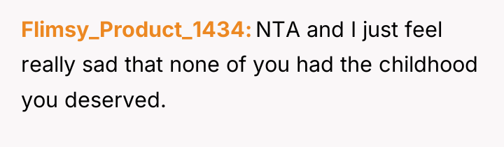 Flimsy_Product_1434 NTA and I just feel really sad that none...