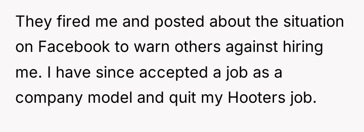 They fired me and posted about the situation on Facebook...