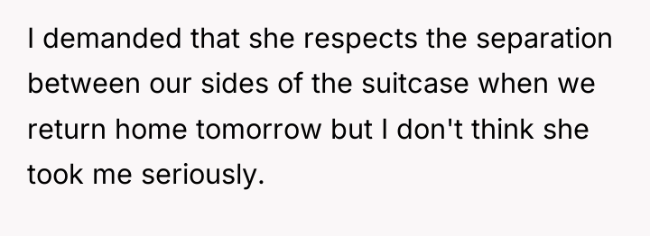 I demanded that she respects the separation between our sides...