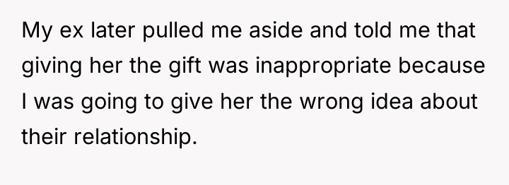 My ex later pulled me aside and told me that...