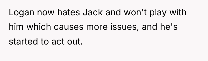 Logan now hates Jack and won't play with him which...