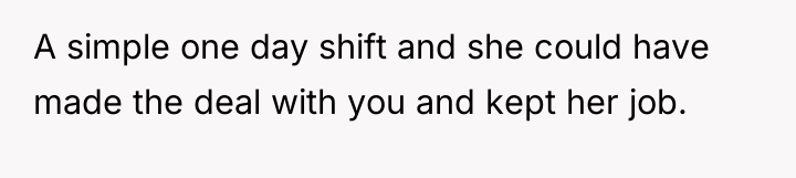 A simple one day shift and she could have made...