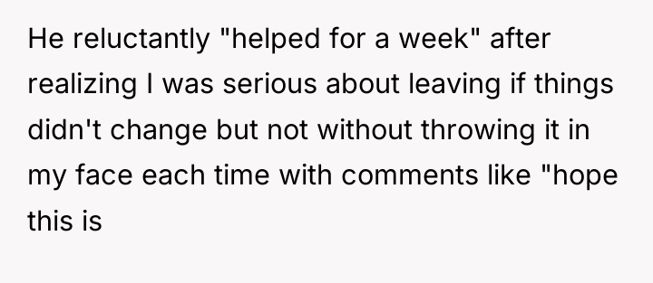 He reluctantly "helped for a week" after realizing I was...