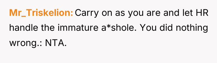 Mr_Triskelion Carry on as you are and let HR handle...