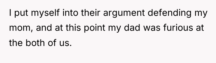 I put myself into their argument defending my mom, and...