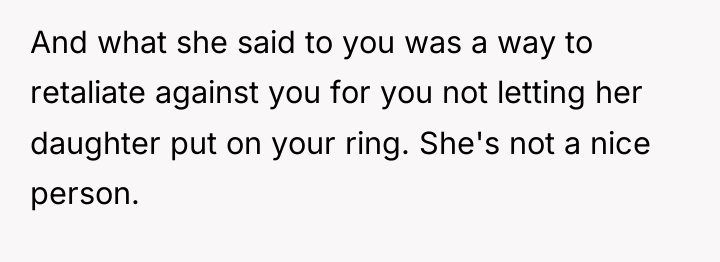 And what she said to you was a way to...