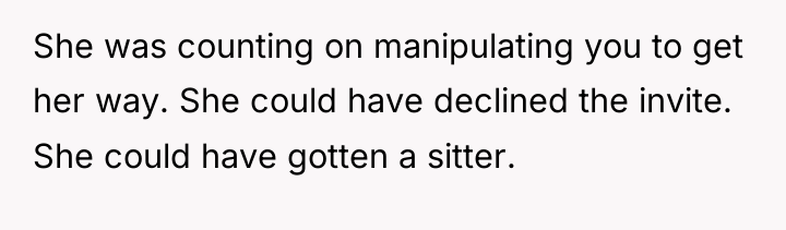 She was counting on manipulating you to get her way....