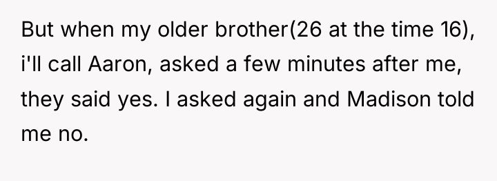 But when my older brother(26 at the time 16), i'll...