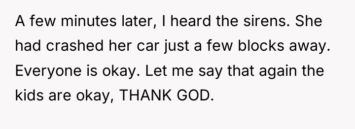 A few minutes later, I heard the sirens. She had...