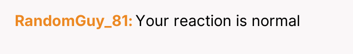 RandomGuy_81 Your reaction is normal