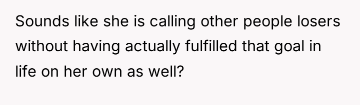 Sounds like she is calling other people losers without having...